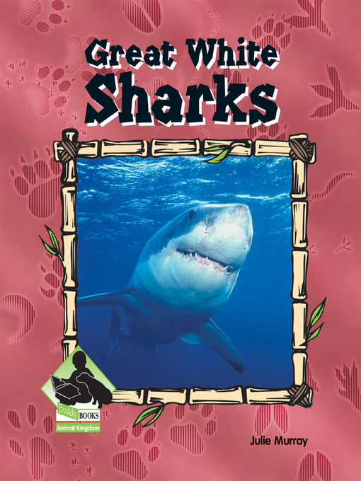 Title details for Great White Sharks by Julie Murray - Available